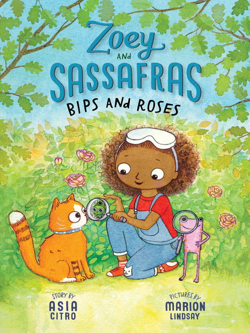 Bips and roses : Zoey and sassafras #8: zoey and sassafras series, book 8.