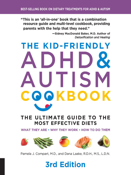 The kid-friendly adhd & autism cookbook : The ultimate guide to the most effective diets â€” what they are--why they work--how to do them.