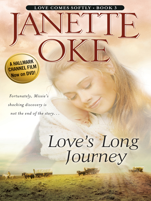 Love's long journey : Love comes softly series, book 3.
