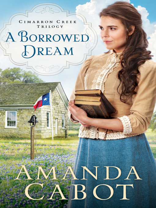 A borrowed dream : Cimarron creek trilogy, book 2.