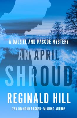 An april shroud : Dalziel and pascoe series, book 4.