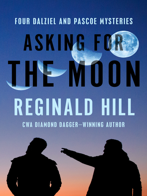 Asking for the moon : Four dalziel and pascoe mysteries.