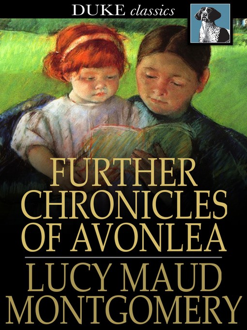 Further chronicles of avonlea : Anne of green gables: avonlea series, book 2.