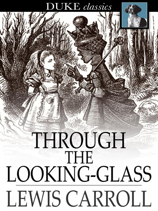 Through the looking-glass: and what alice found there : Alice series, book 2.