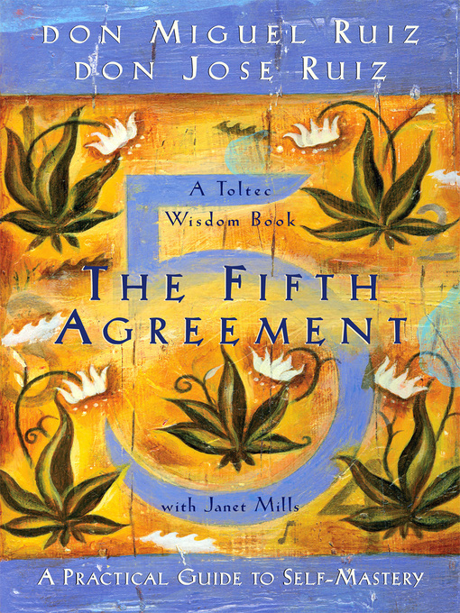 The fifth agreement : A practical guide to self-mastery.