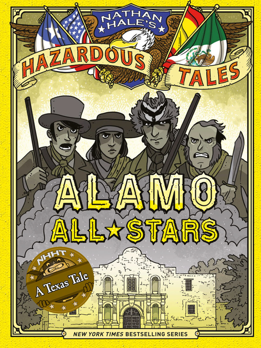 Alamo all-stars : Nathan hale's hazardous tales, book 6.