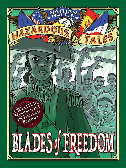 Blades of freedom: a louisiana purchase tale : Nathan hale's hazardous tales series, book 10.