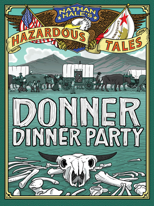 Donner dinner party : Nathan hale's hazardous tales, book 3.