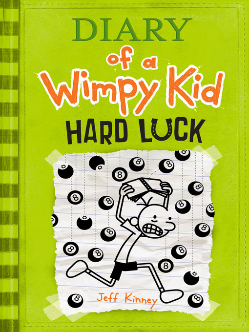 Hard luck : Diary of a wimpy kid series, book 8.