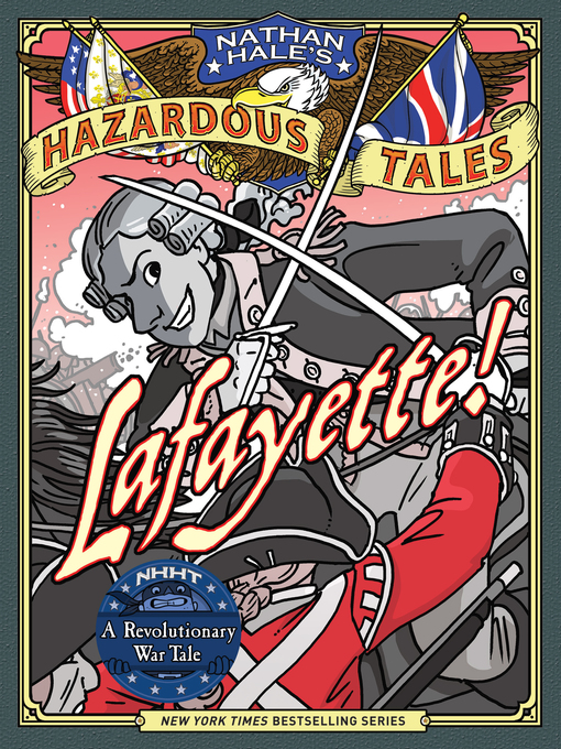 Lafayette! : Nathan hale's hazardous tales, book 8.