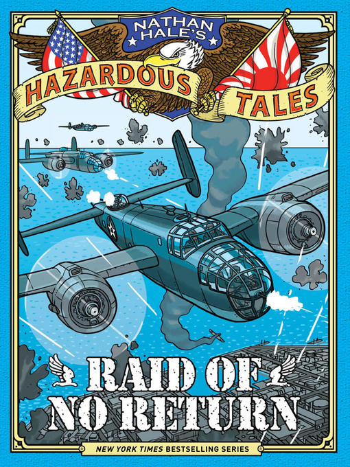 Raid of no return : Nathan hale's hazardous tales, book 7.