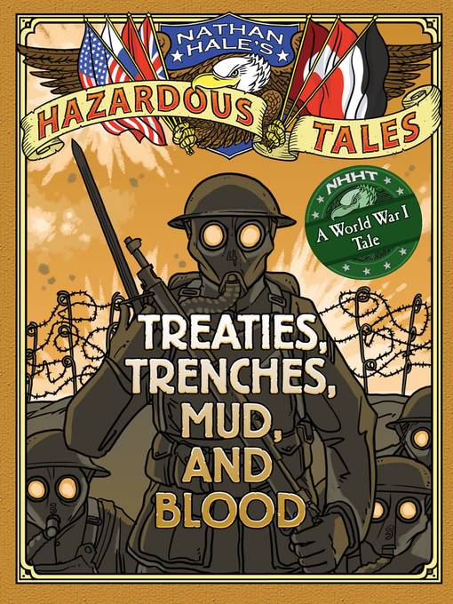 Treaties, trenches, mud, and blood : Nathan hale's hazardous tales, book 4.