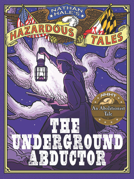 The underground abductor : Nathan hale's hazardous tales, book 5.