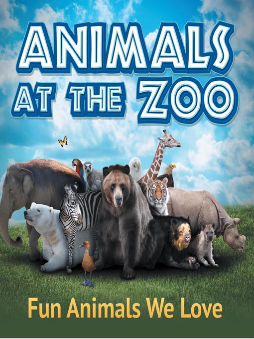 Animals at the zoo--fun animals we love : Zoo animals for kids.