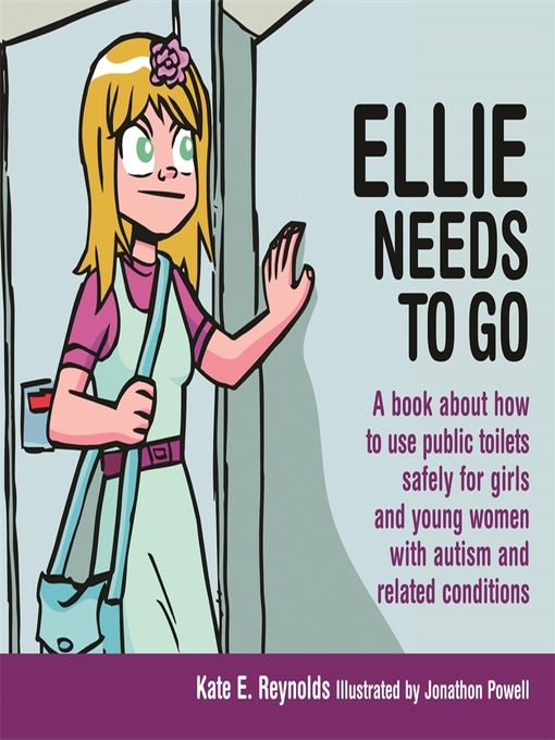 Ellie needs to go : A book about how to use public toilets safely for girls and young women with autism and related conditions.