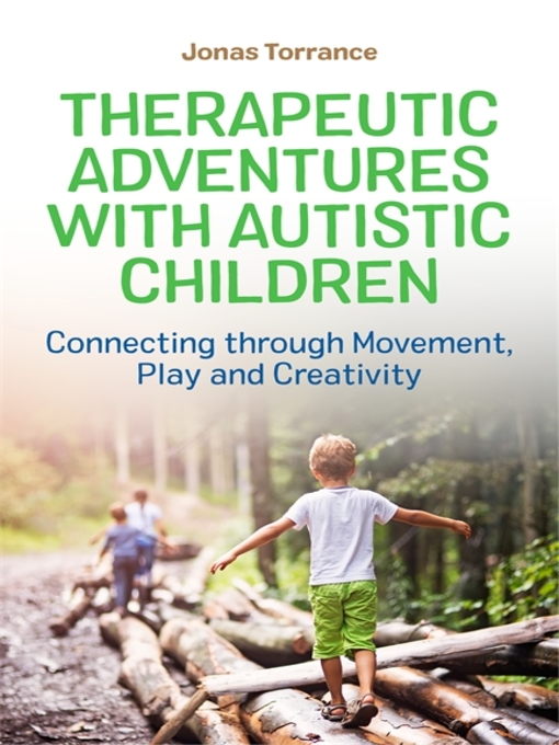 Therapeutic adventures with autistic children : Connecting through movement, play and creativity.