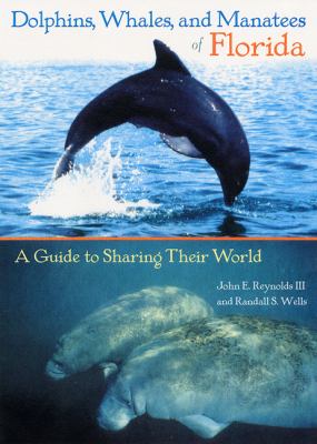 Dolphins, whales, and manatees of Florida : a guide to sharing their world