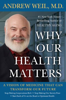 Why our health matters : a vision of medicine that can transform our future