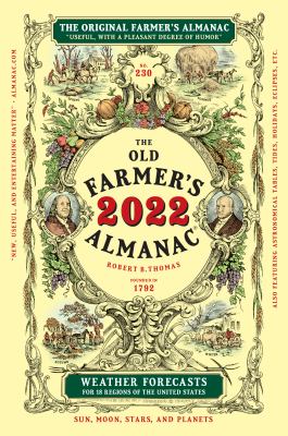 The Old farmer's almanac : calculated on a new and improved plan for the year of our Lord 2022 ; being the 2nd after Leap Year and (until July 4) 246th year of American Independence ; fitted for Boston and the New England states, with special corrections and calculations to answer for all the United States ; containing, besides the large number of astronomical calculations and the farmer's calenda