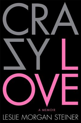 Crazy love : a memoir