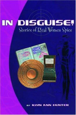 In disguise! : stories of real women spies