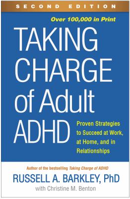 Taking charge of adult ADHD : proven strategies to succeed at work, at home, and in relationships