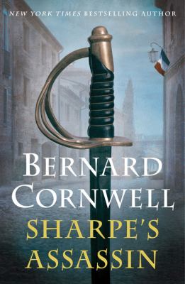 Sharpe's assassin : Richard Sharpe and the occupation of Paris, 1815