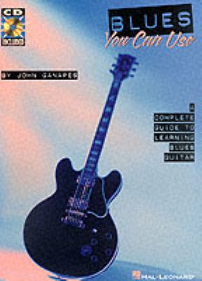 Blues you can use : a complete guide to learning blues guitar
