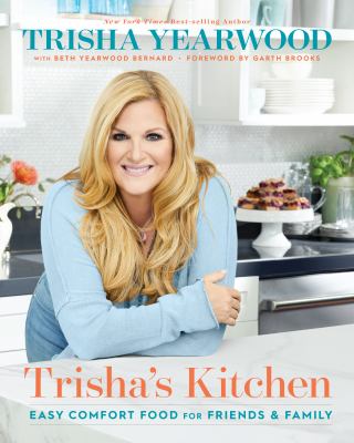 Trisha's kitchen : easy comfort food for friends & family