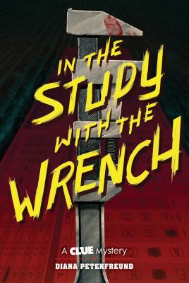 In the study with the wrench : a Clue mystery