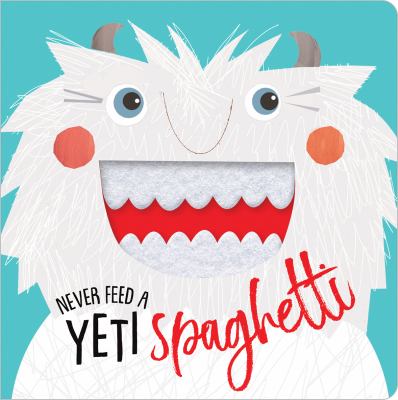 Never feed a yeti spaghetti