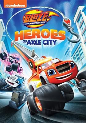 Blaze and the monster machines. Heroes of Axle City /