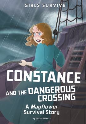 Constance and the dangerous crossing : a Mayflower survival story