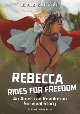 Rebecca rides for freedom : an American Revolution survival story