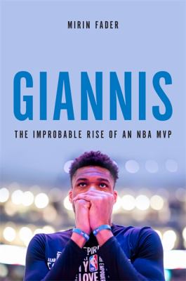 Giannis : the improbable rise of an NBA MVP