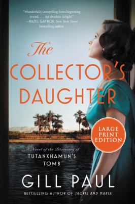 The collector's daughter : a novel of the discovery of Tutankhamun's tomb