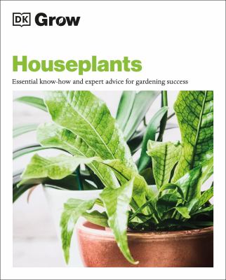 Houseplants : essential know-how and expert advice for gardening success