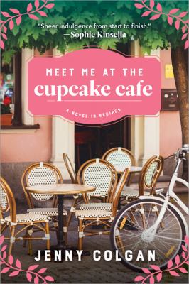 Meet me at the cupcake café : a novel in recipes