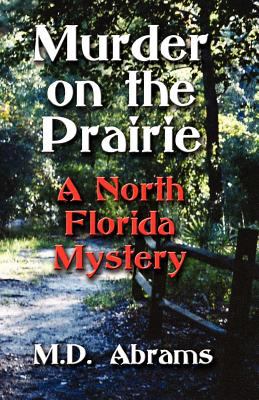 Murder on the prairie : a north Florida mystery