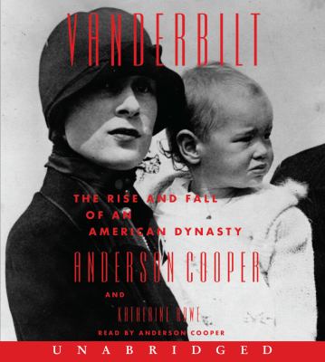 Vanderbilt : the rise and fall of an American dynasty