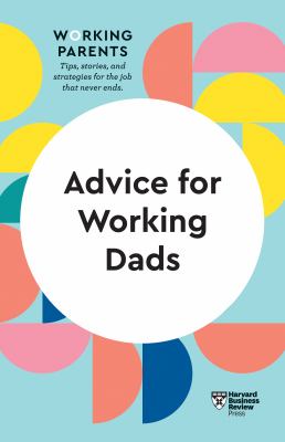 Advice for working dads.