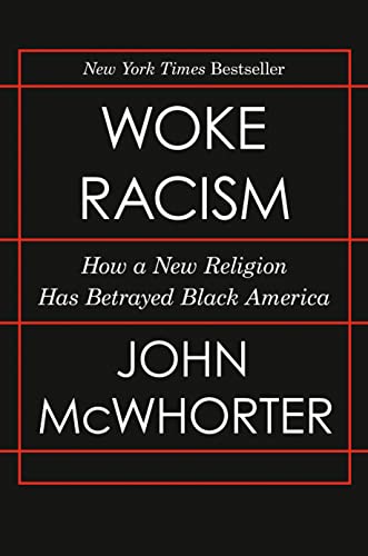 Woke racism : how a new religion has betrayed Black America