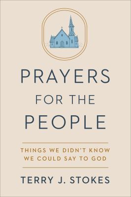 Prayers for the people : things we didn't know we could say to God