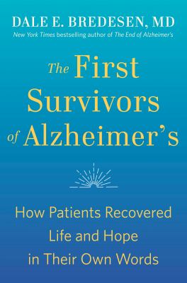 The first survivors of Alzheimer's : how patients recovered life and hope in their own words