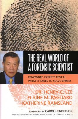 The real world of a forensic scientist : renowned experts reveal what it takes to solve crimes