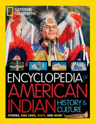 Encyclopedia of American Indian history & culture : stories, time lines, maps, and more