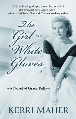 The girl in white gloves : a novel of Grace Kelly