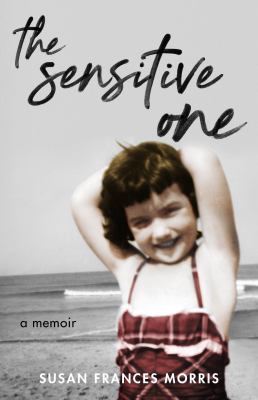 The sensitive one : a memoir
