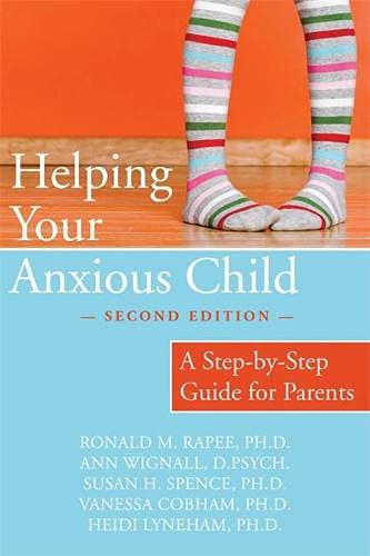 Helping your anxious child : a step-by-step guide for parents