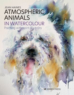 Atmospheric animals in watercolour : painting with spirit & vitality